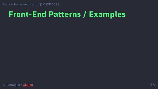 Front-End Patterns / Examples
htmx & Hypermedia apps @ OSXP 2023
S. Fermigier / Abilian 18
