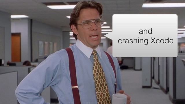 and
crashing Xcode
