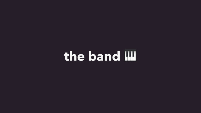 the band 
