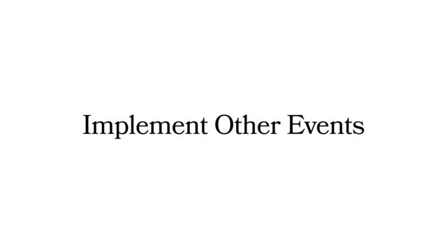 Implement Other Events
