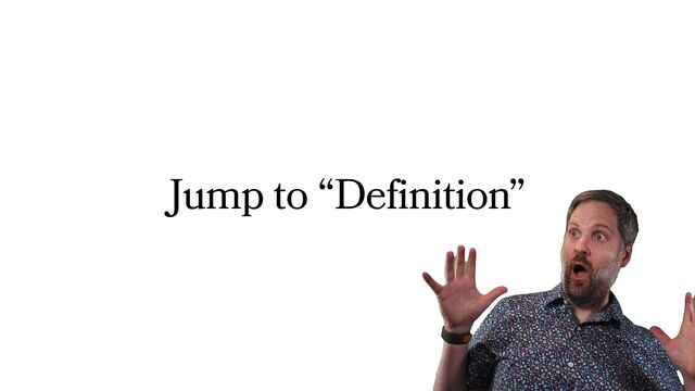 Jump to “Definition”
