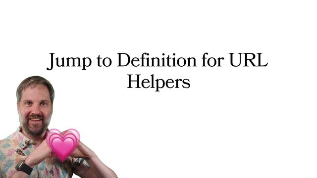Jump to Definition for URL
Helpers
㷉
