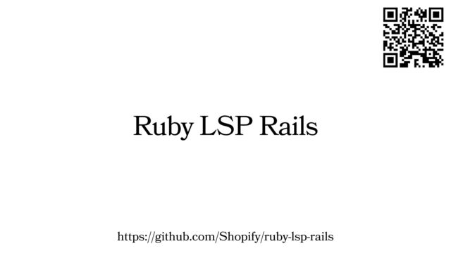 Ruby LSP Rails
https://github.com/Shopify/ruby-lsp-rails
