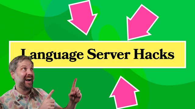 Language Server Hacks
