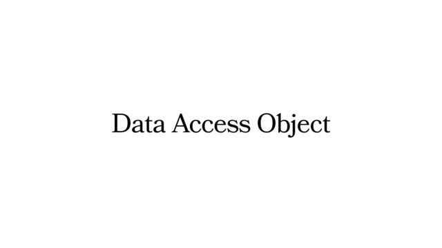 Data Access Object
