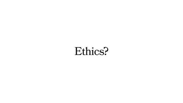 Ethics?

