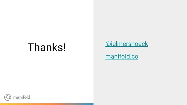 Thanks! @jelmersnoeck
manifold.co
