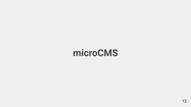 microCMS
13
