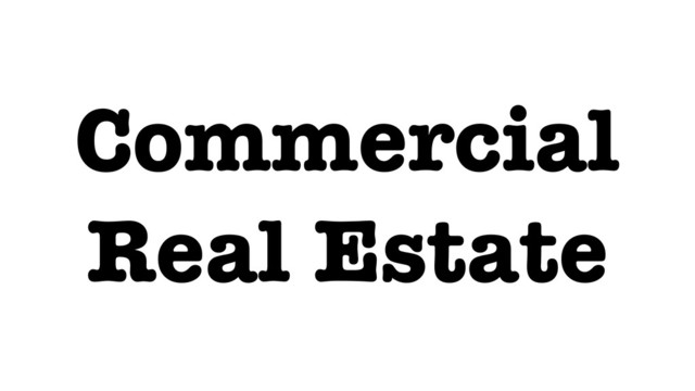 Commercial
Real Estate
