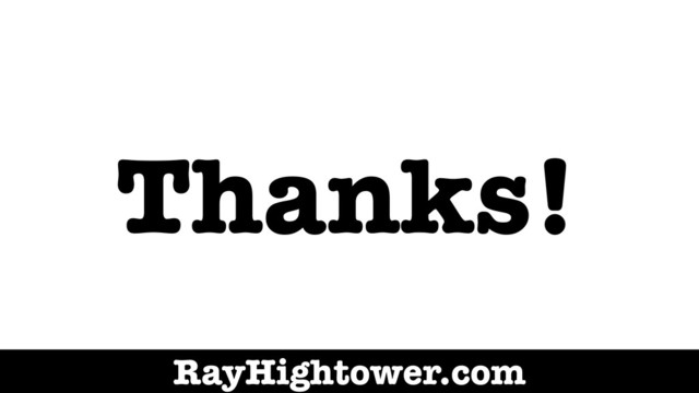 Thanks!
RayHightower.com
