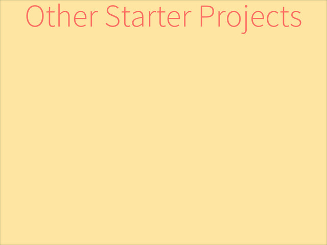 Other Starter Projects
