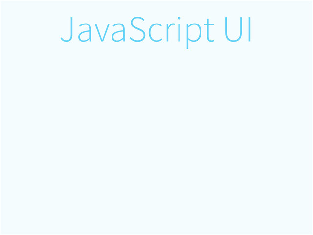 JavaScript UI
