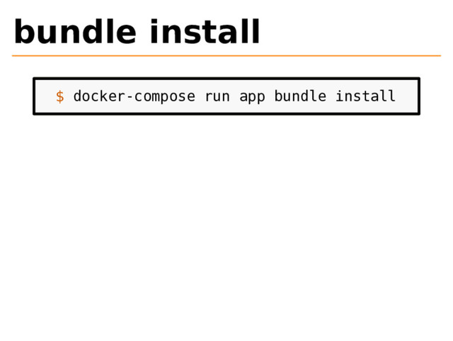 bundle install
$ docker-compose run app bundle install
