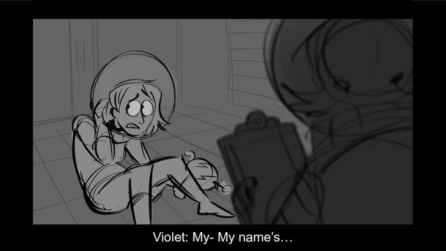 Violet: My- My name’s…
