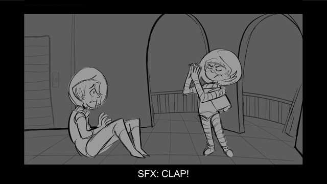 SFX: CLAP!

