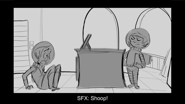 SFX: Shoop!
