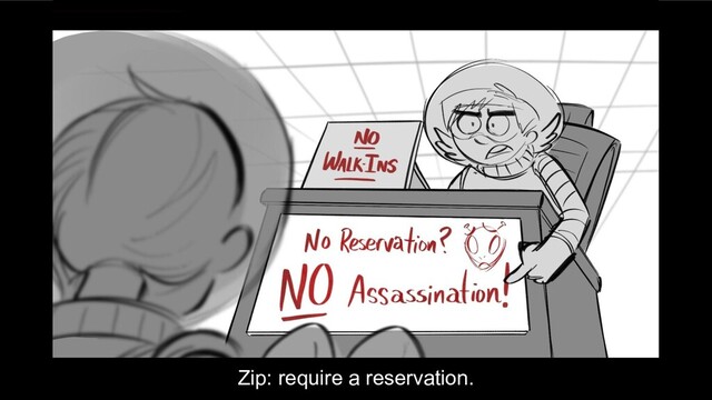 Zip: require a reservation.
