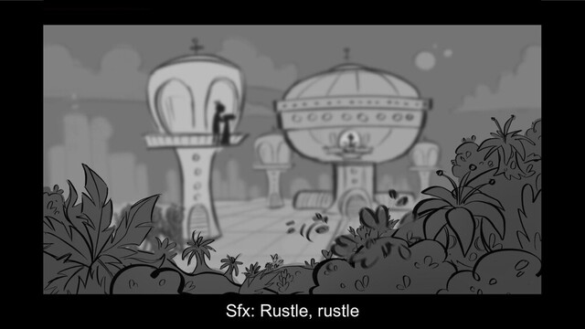 Sfx: Rustle, rustle
