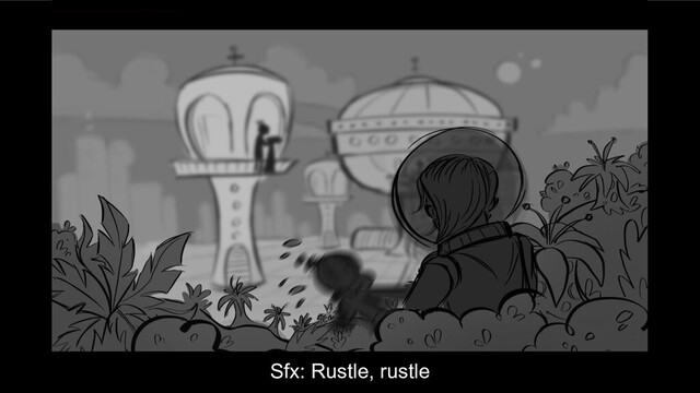 Sfx: Rustle, rustle
