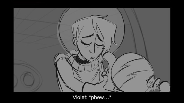 Violet: *phew…*

