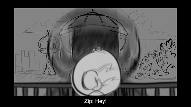 Zip: Hey!
