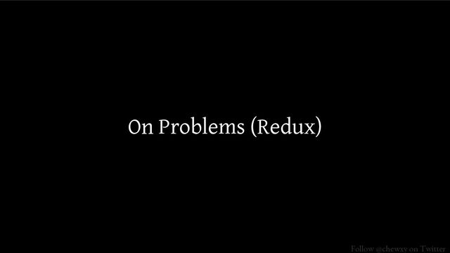 Follow @chewxy on Twitter
On Problems (Redux)
