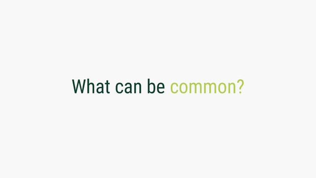 What can be common?
