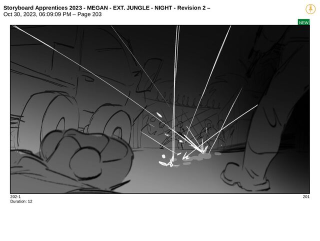 Storyboard Apprentices 2023 - MEGAN - EXT. JUNGLE - NIGHT - Revision 2 –
Oct 30, 2023, 06:09:09 PM – Page 203
NEW
202-1 201
Duration: 12
