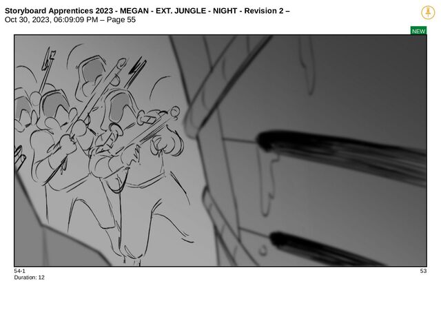 Storyboard Apprentices 2023 - MEGAN - EXT. JUNGLE - NIGHT - Revision 2 –
Oct 30, 2023, 06:09:09 PM – Page 55
NEW
54-1 53
Duration: 12
