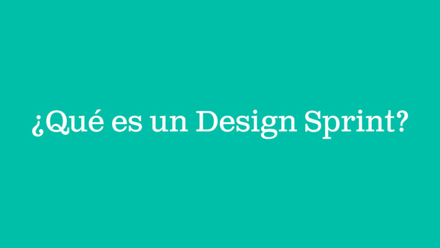 ¿Qué es un Design Sprint?
