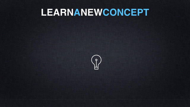 LEARNANEWCONCEPT
