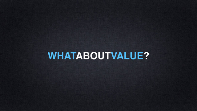 WHATABOUTVALUE?

