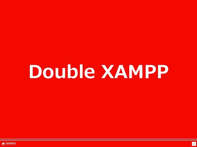 13
Double XAMPP
