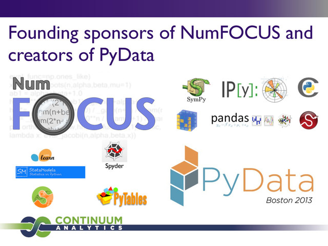 Founding sponsors of NumFOCUS and
creators of PyData
Spyder
