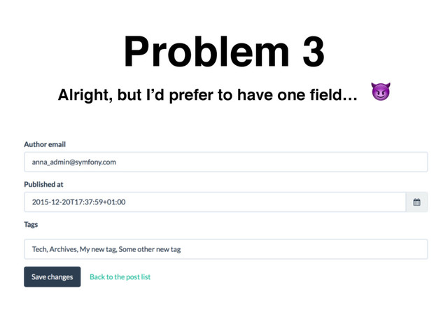 Alright, but I’d prefer to have one ﬁeld…

Problem 3
