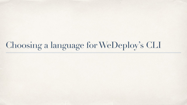 Choosing a language for WeDeploy’s CLI
