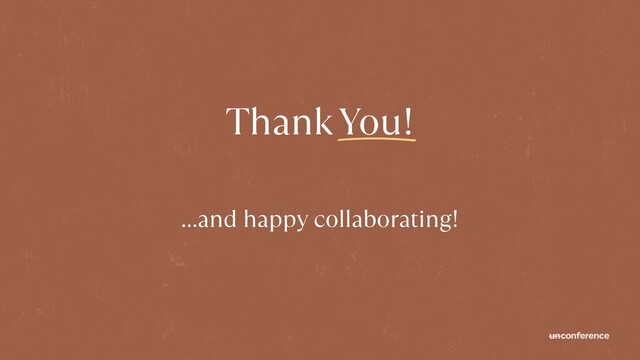 Thank You!
…and happy collaborating!
