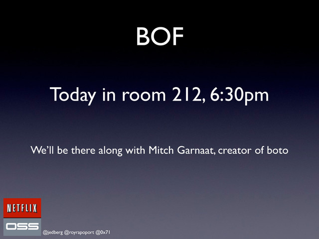 @jedberg @royrapoport @0x71
BOF
Today in room 212, 6:30pm
We’ll be there along with Mitch Garnaat, creator of boto
