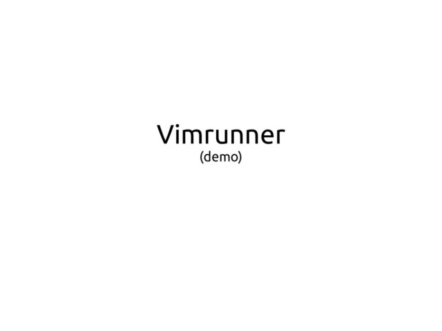 Vimrunner
(demo)
