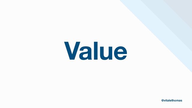 Value
@vitalethomas
