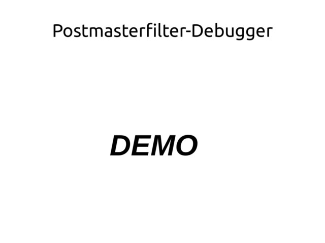 Postmasterfilter-Debugger
DEMO
