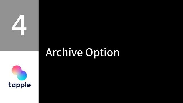 Archive Option
