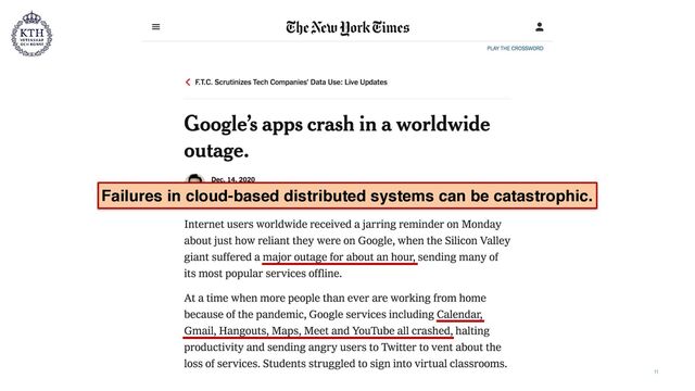 11
Failures in cloud-based distributed systems can be catastrophic.
