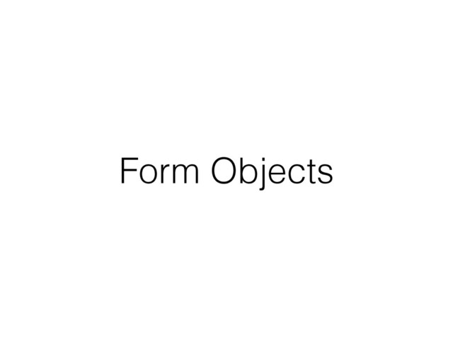 Form Objects
