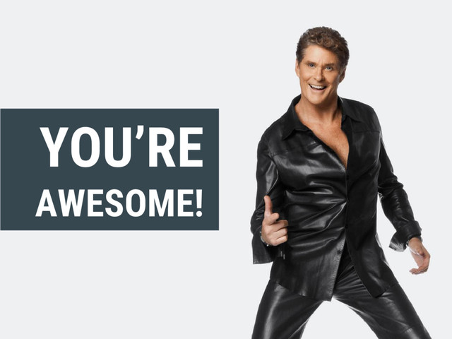YOU’RE
AWESOME!
