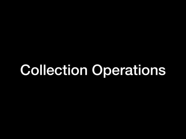 Collection Operations
