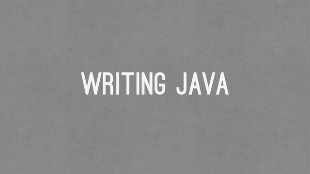 Writing Java
