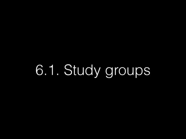 6.1. Study groups
