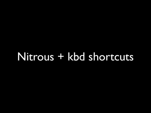 Nitrous + kbd shortcuts
