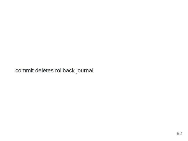 commit deletes rollback journal
92

